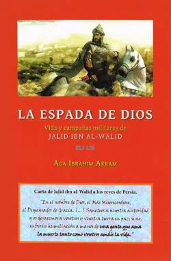 LA ESPADA DE DIOS - Vida y campañas militares de Jalid Ibn al-Walid