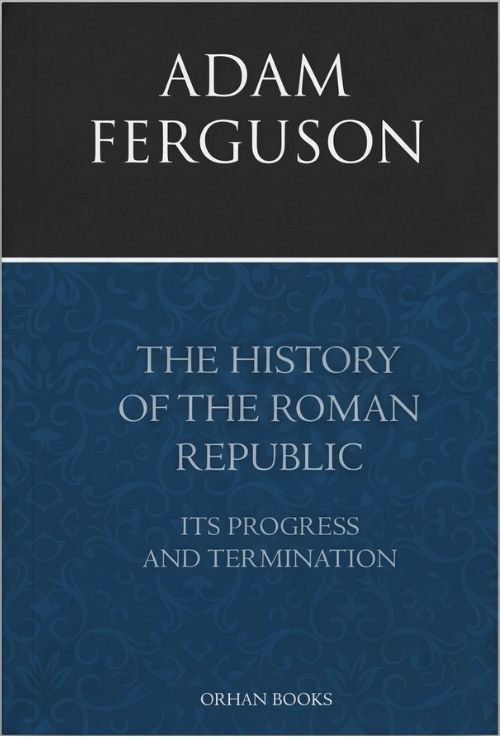 The History of the Roman Republic - Adam Ferguson