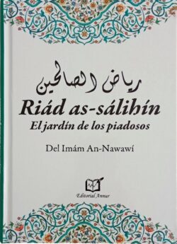 RIÁD AS-SÁLIHÍN - EL JARDÍN DE LOS PIADOSOS. Imám An-Nawawi