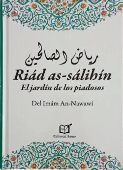 RIÁD AS-SÁLIHÍN. El jardín de los piadosos. Imám An-Nawawi