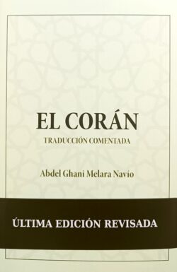 EL CORÁN. Traducción comentada Abdel Ghani Melara Navío. Tapa dura