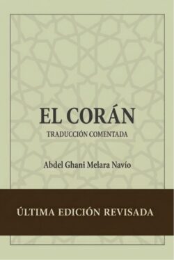 EL CORÁN. Traducción comentada Abdel Ghani Melara Navío. Tapa dura
