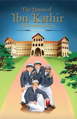 THE HOUSE OF IBN KATHIR. THE COMPETITION BEGINS. S. N. Jalali