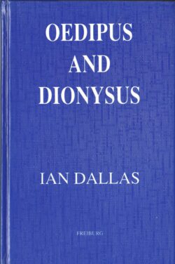 OEDIPUS AND DIONYSUS. Ian Dallas