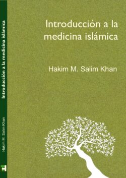 INTRODUCCIÓN A LA MEDICINA ISLÁMICA. Hakim M. Salim Khan