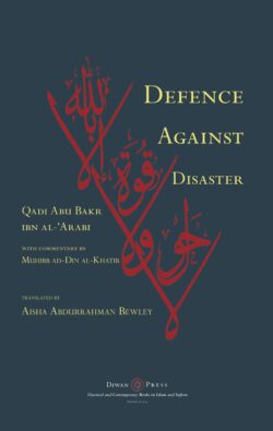 DEFENCE AGAINST DISASTER. Qadi Abu Bakr Ibn Al - ´Arabi