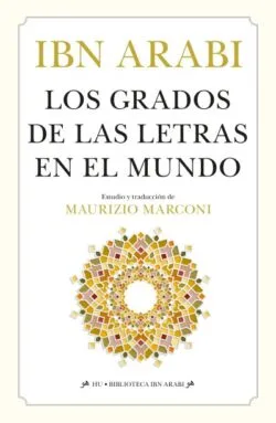 LOS GRADOS DE LAS LETRAS EN EL MUNDO. Ibn Arabi