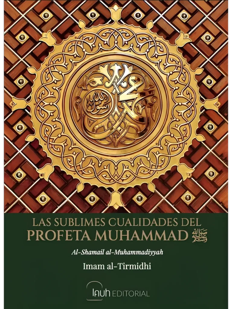 Portada del libro LAS SUBLIMES CUALIDADES DEL PROFETA MUHAMMAD. Imam Al-Tirmidhi