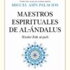 MAESTROS ESPIRITUALES DE AL-ÁNDALUS. Ibn Arabi