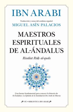 MAESTROS ESPIRITUALES DE AL-ÁNDALUS. Ibn Arabi