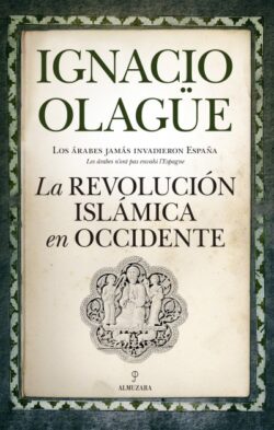 LA REVOLUCIÓN ISLÁMICA EN OCCIDENTE. Ignacio Olagüe
