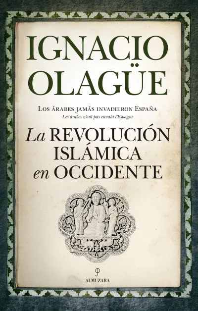 LA REVOLUCIÓN ISLÁMICA EN OCCIDENTE. Ignacio Olagüe