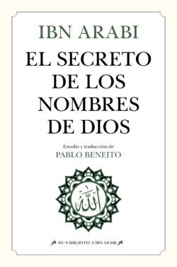 EL SECRETO DE LOS NOMBRES DE DIOS. Ibn Arabi