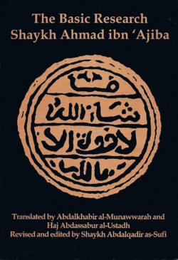THE BASIC RESEARCH. Shaykh Ahmad Ibn `Ajiba