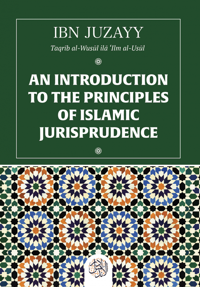AN INTRODUCTION TO THE PRINCIPLES OF ISLAMIC JURISPRUDENCE. Ibn Juzayy