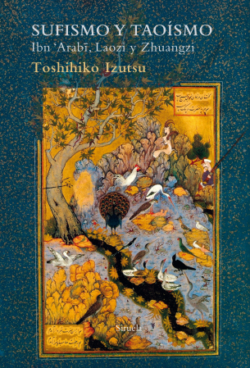 SUFISMO Y TAOÍSMO. Ibn Arabi, Laozi y Zhuangzi. T. Izutsu