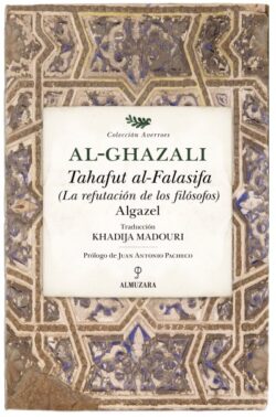 TAHAFUT AL-FALASIFA. La refutación de los filósofos. Al-Ghazali