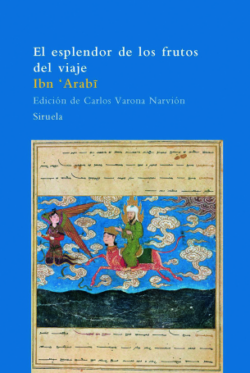 Portada del libro EL ESPLENDOR DE LOS FRUTOS DEL VIAJE. Ibn al Arabi